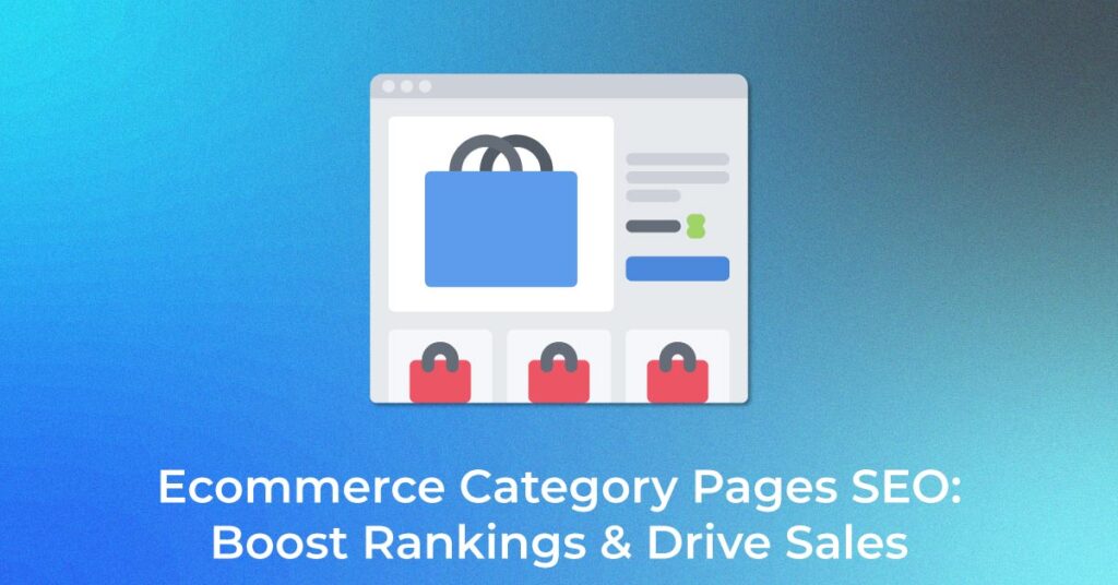 Ecommerce Category Pages SEO Boost Rankings & Drive Sales